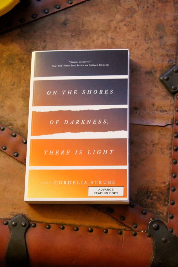On the Shores of Darkness, There is Light - Cordelia Strube (ECW Press, 2016)